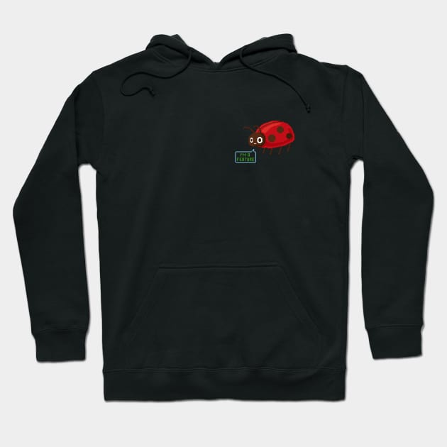 I’m a feature - Software development - Ladybug Hoodie by deadlypixel